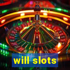 will slots